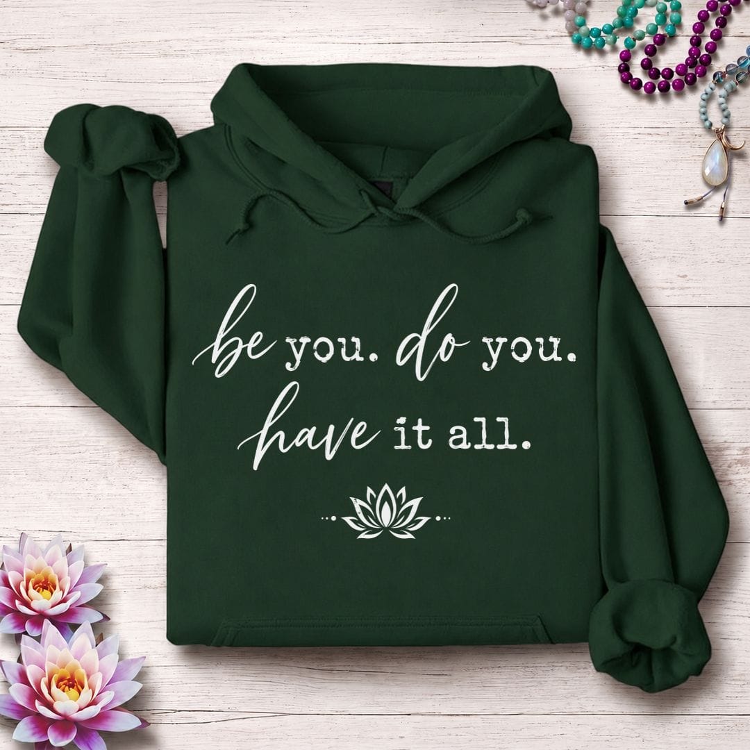 Be Do Have Hoodie