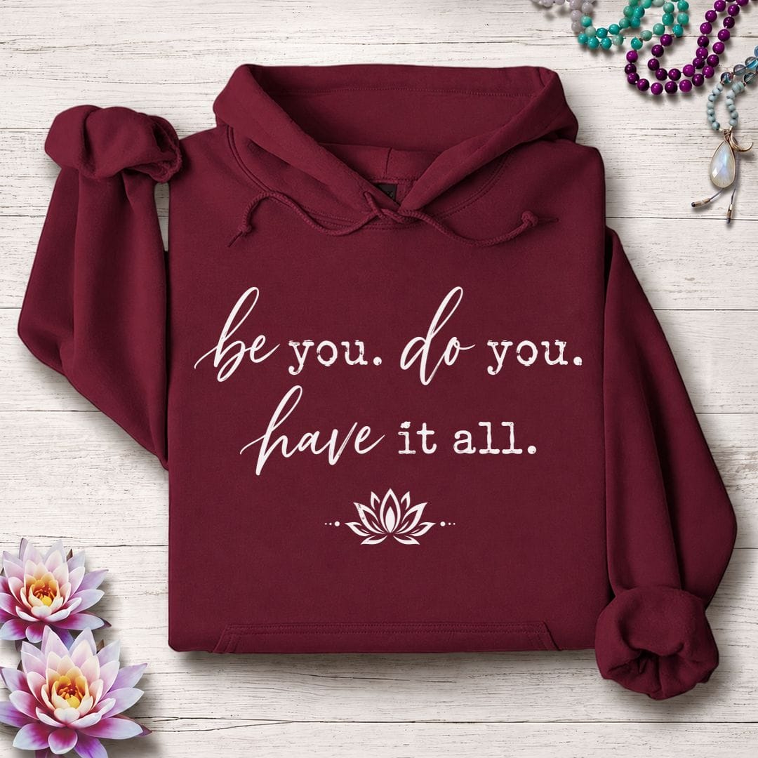 Be Do Have Hoodie