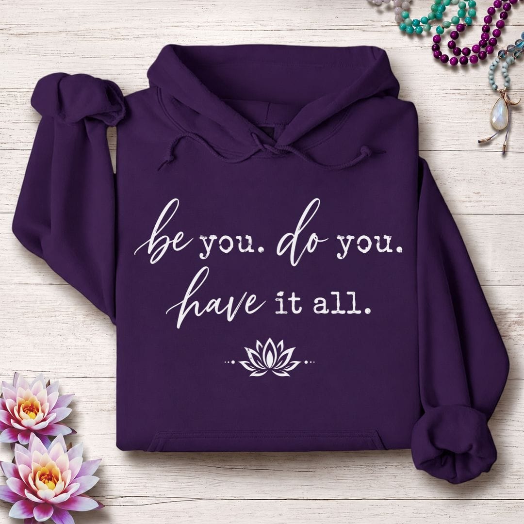 Be Do Have Hoodie