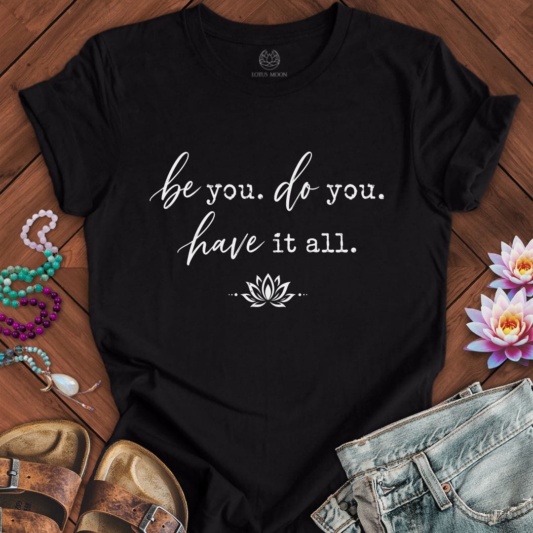 Be Do Have Tee