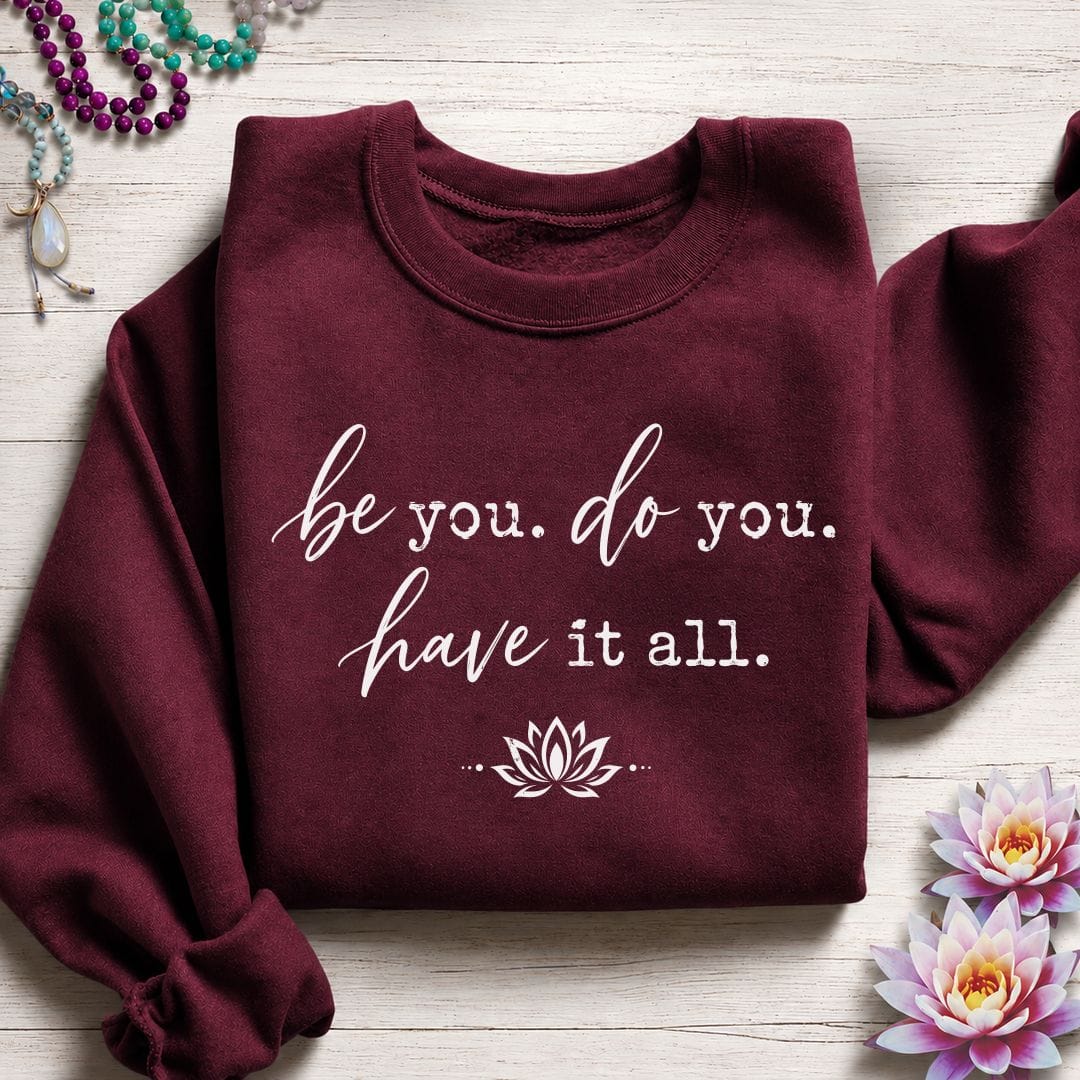 Be Do Have Sweatshirt