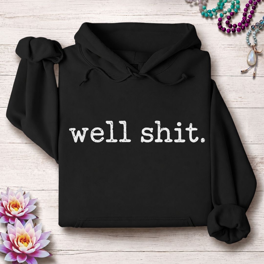 Well Shit Text Hoodie