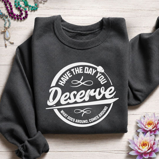 Day You Deserve Sweatshirt Dark Heather