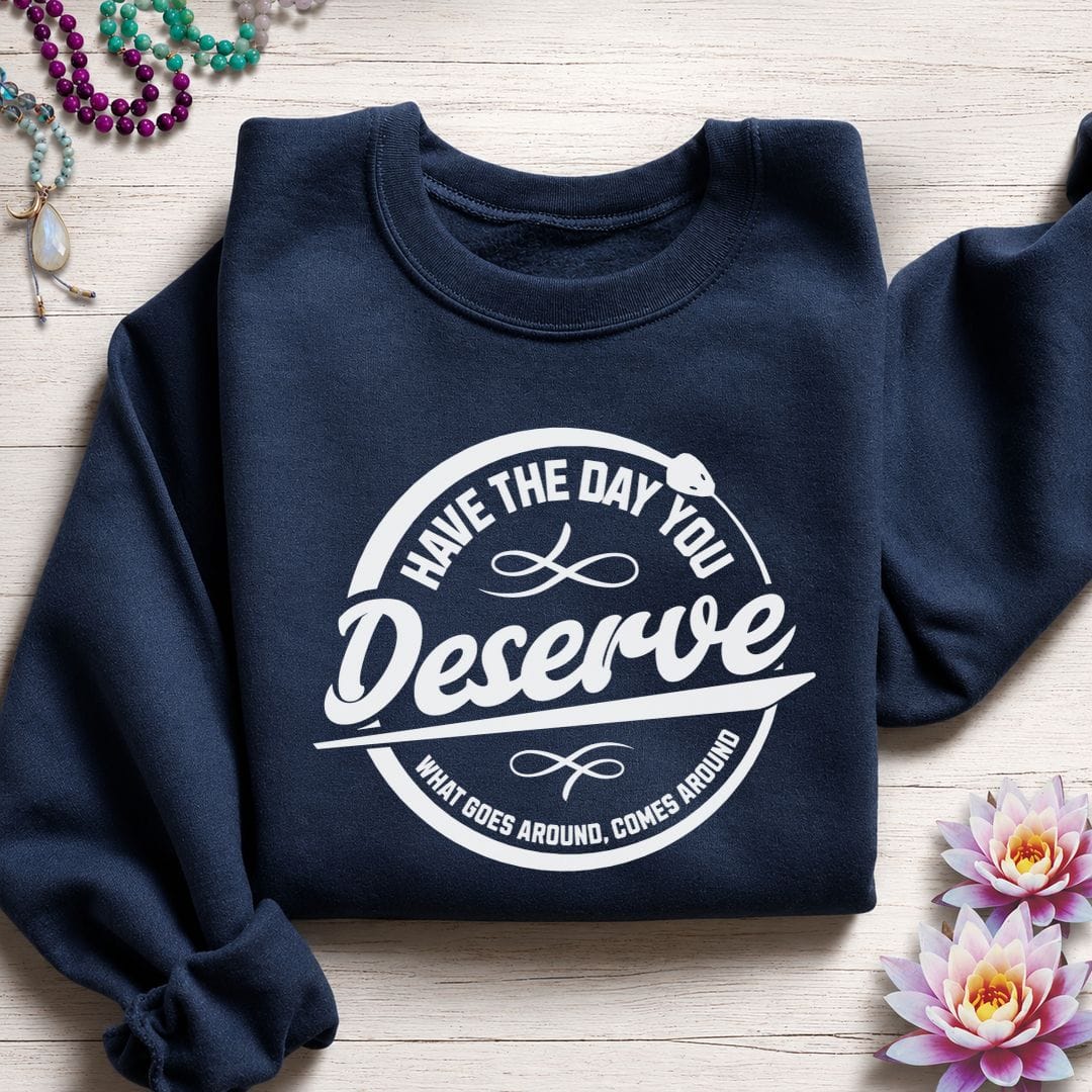 Day You Deserve Sweatshirt Navy