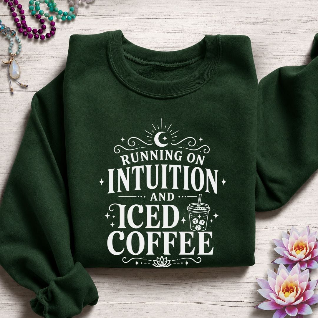 Intuition and Iced Coffee Sweatshirt Forest Green