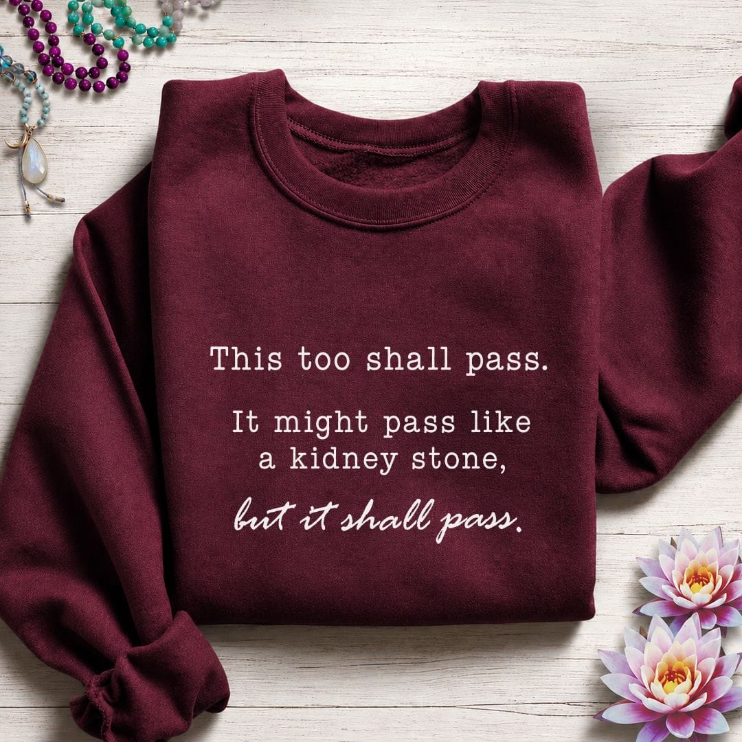 It Shall Pass Sweatshirt Maroon