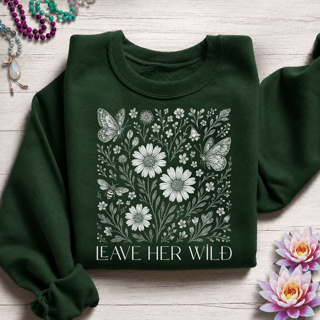 Leave Her Wild Graphic Sweatshirt Forest Green