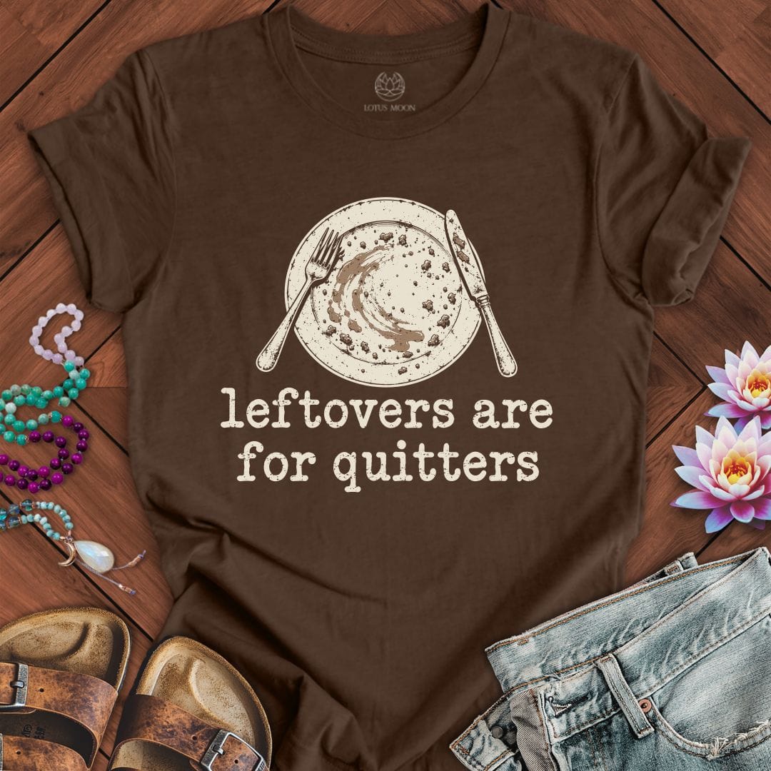 Leftovers For Quitters Tee Heather Brown