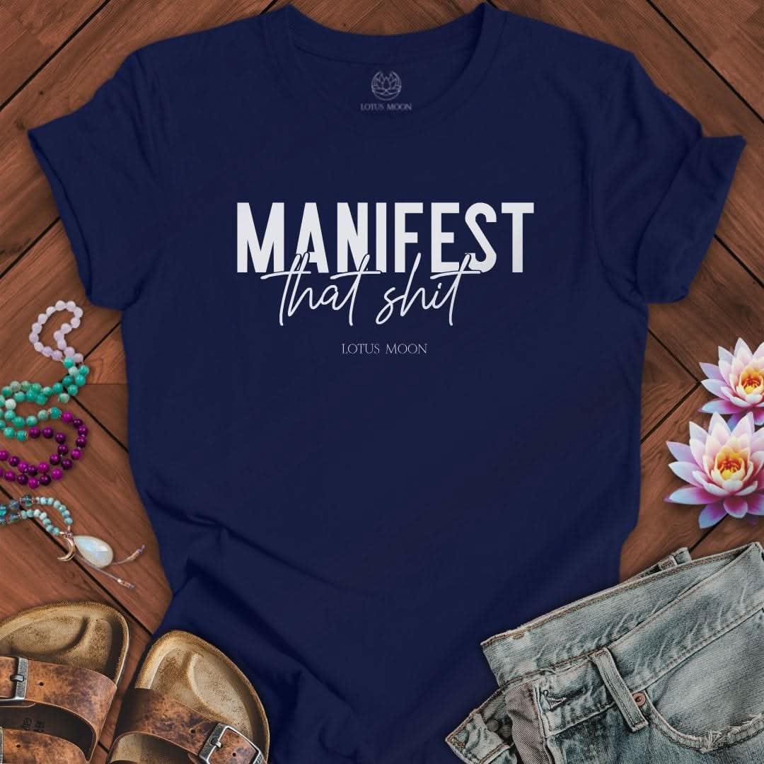 Manifest That Sh*t Tee Team Navy