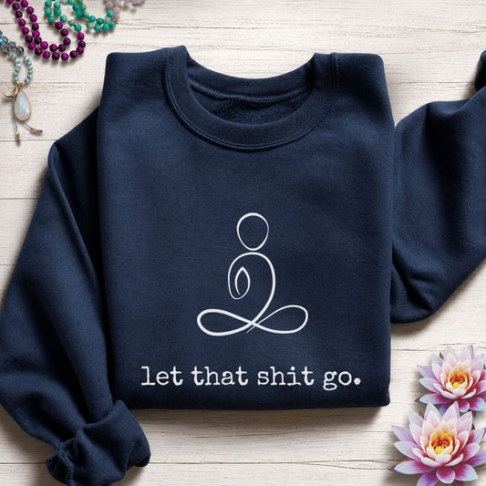 Minimalist Let That Shit Go Sweatshirt Navy