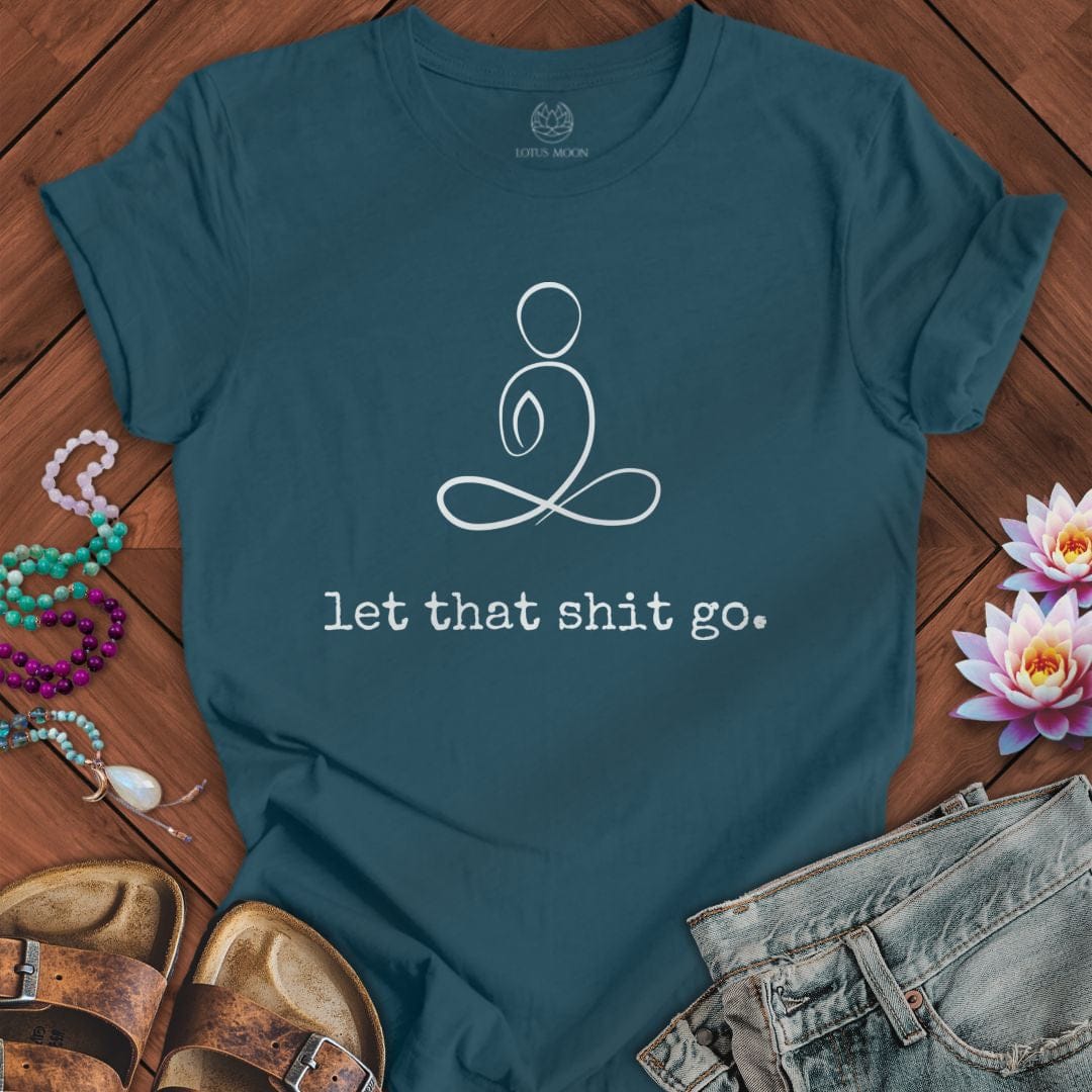 Minimalist Let That Shit Go Tee Deep Teal