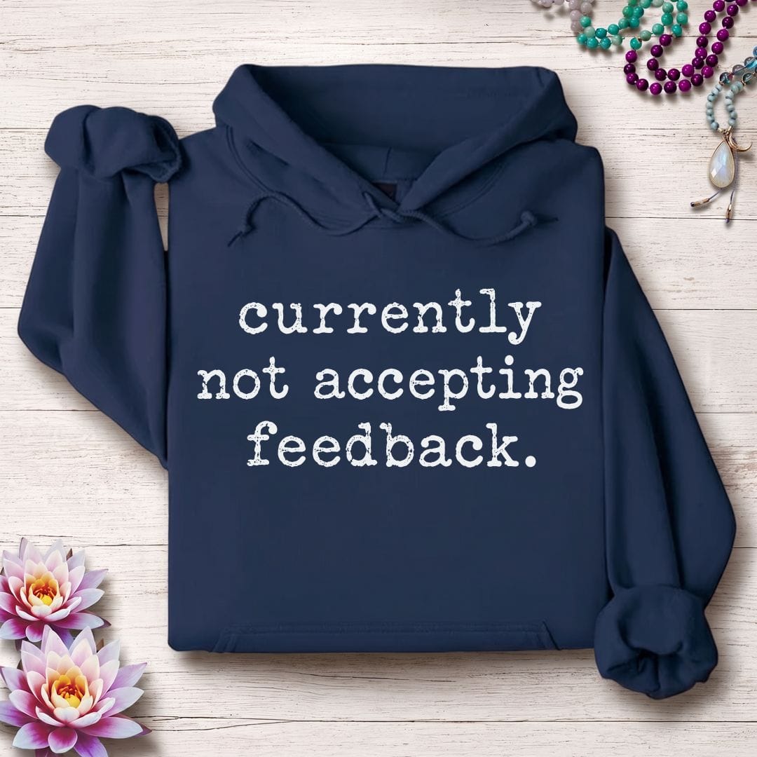 Not Accepting Feedback Hoodie Navy