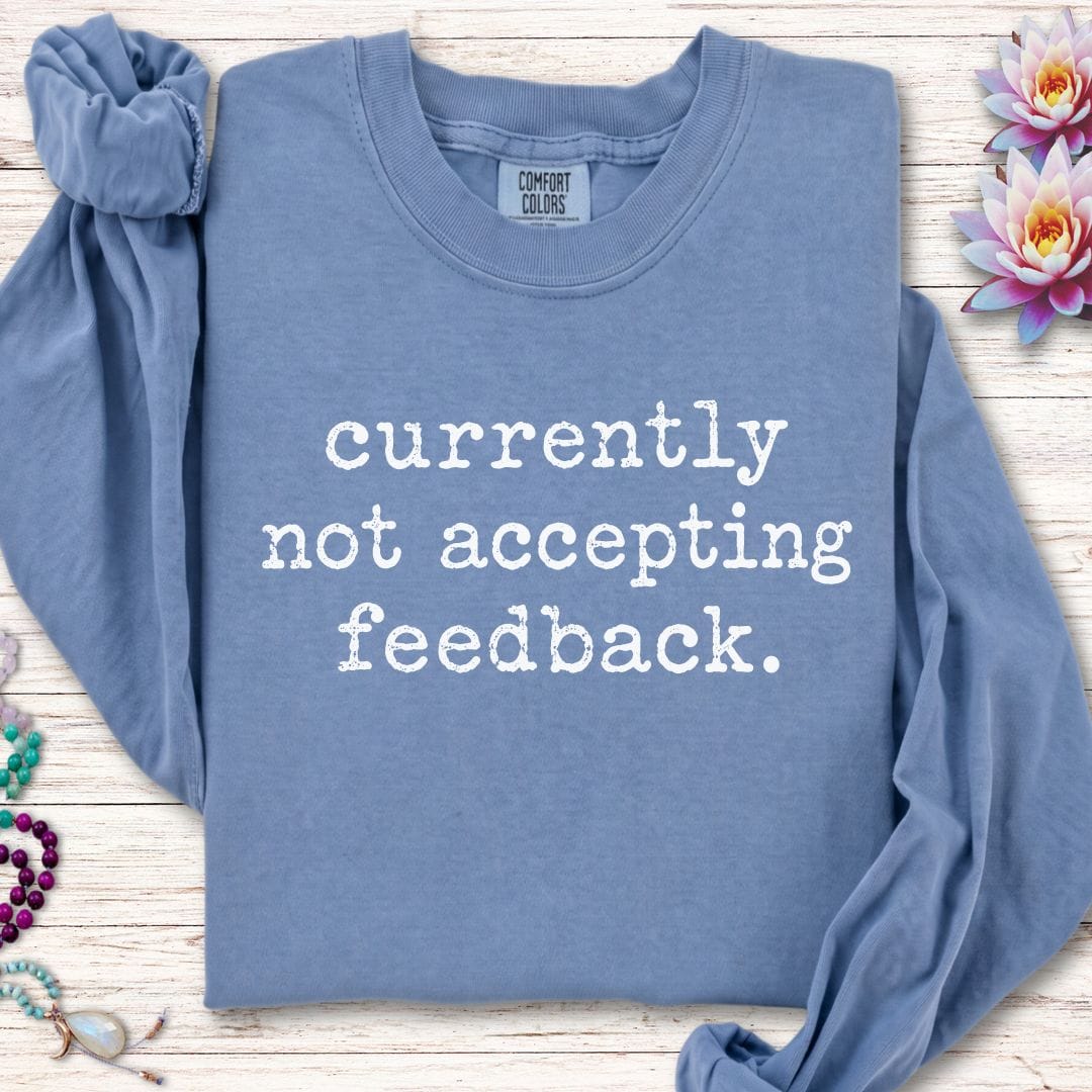 Not Accepting Feedback Long Sleeve Tee Blue Jean