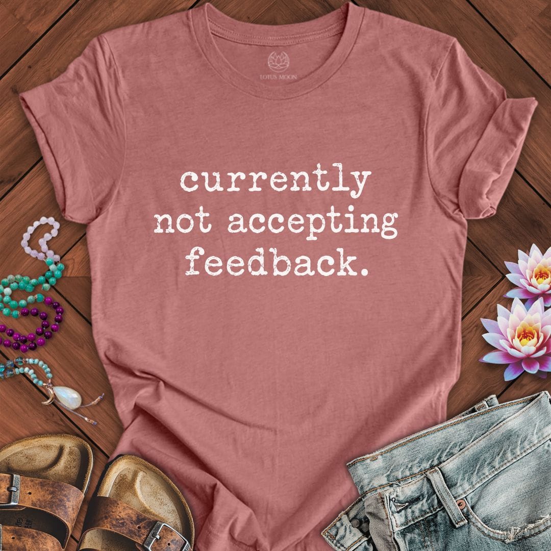 Not Accepting Feedback Tee Heather Mauve
