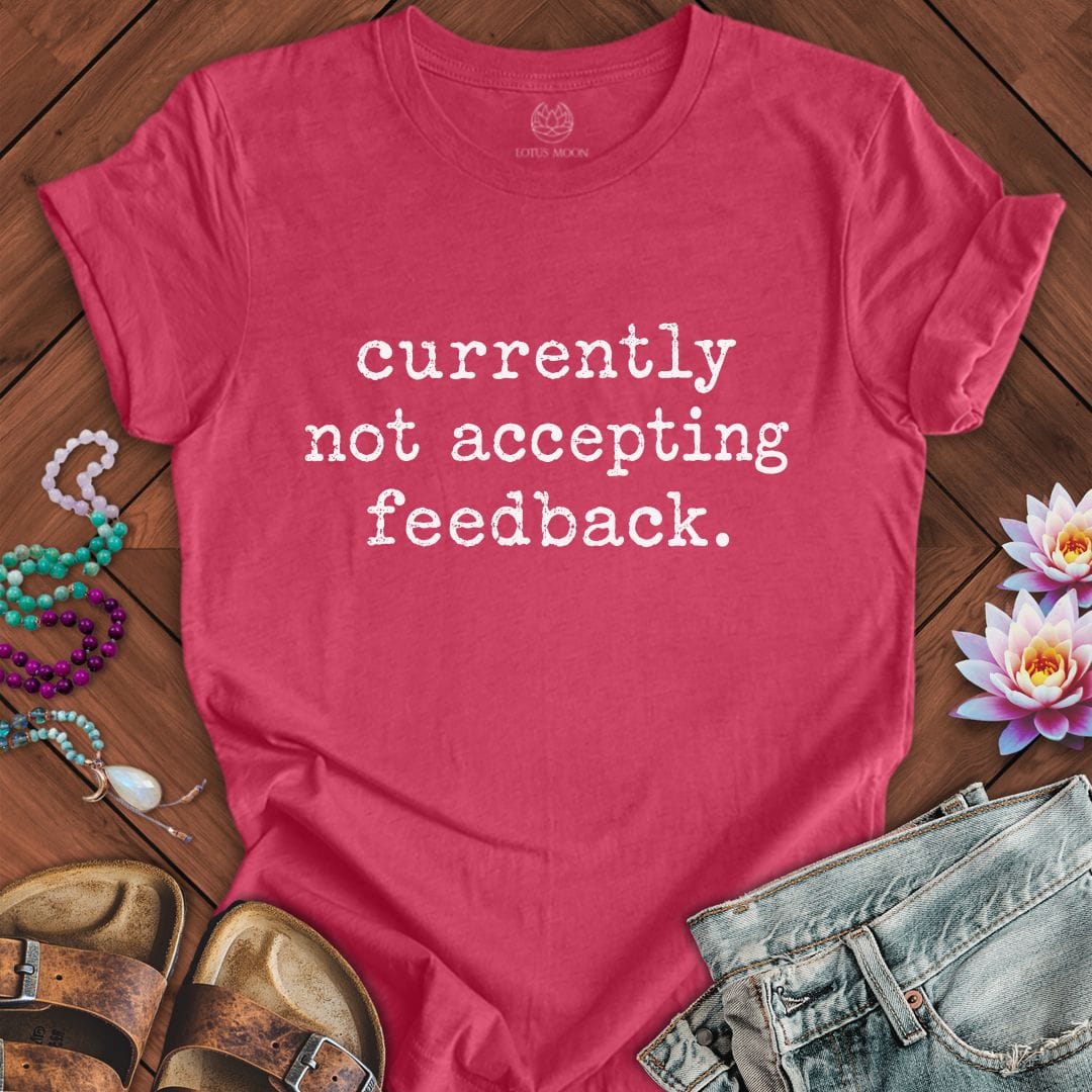 Not Accepting Feedback Tee Heather Raspberry
