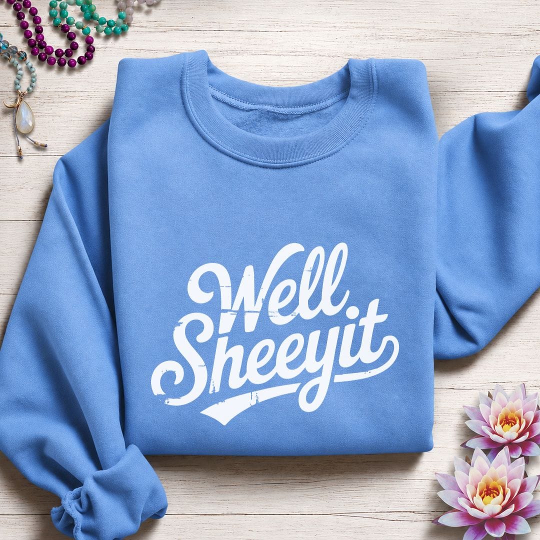 Well Sheeyit Sweatshirt Carolina Blue