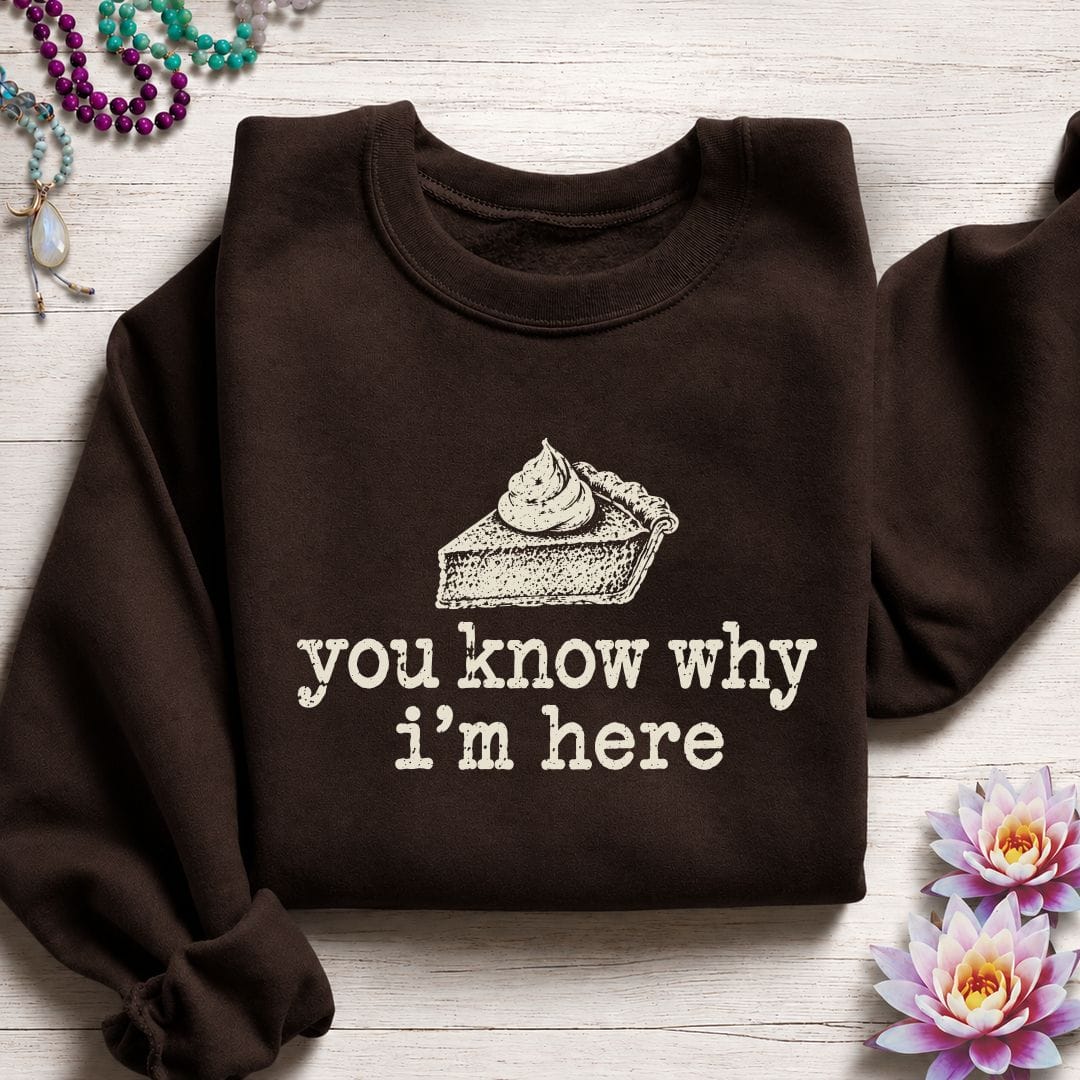 Why I'm Here Sweatshirt Dark Chocolate