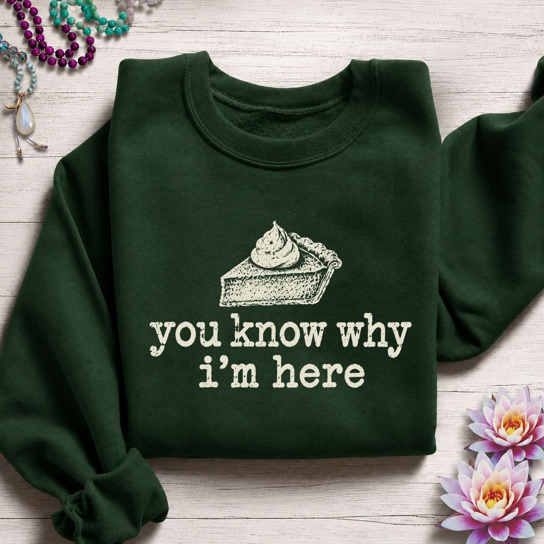 Why I'm Here Sweatshirt Forest Green