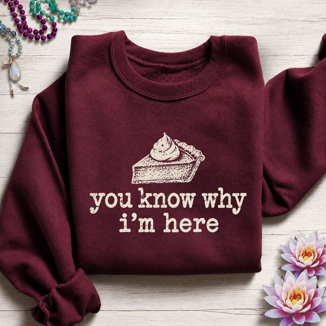Why I'm Here Sweatshirt Maroon
