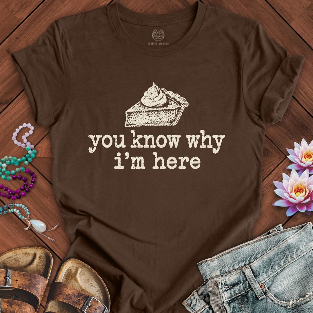 Why I'm Here Tee Heather Brown