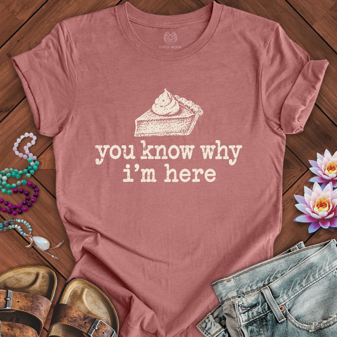 Why I'm Here Tee Heather Mauve
